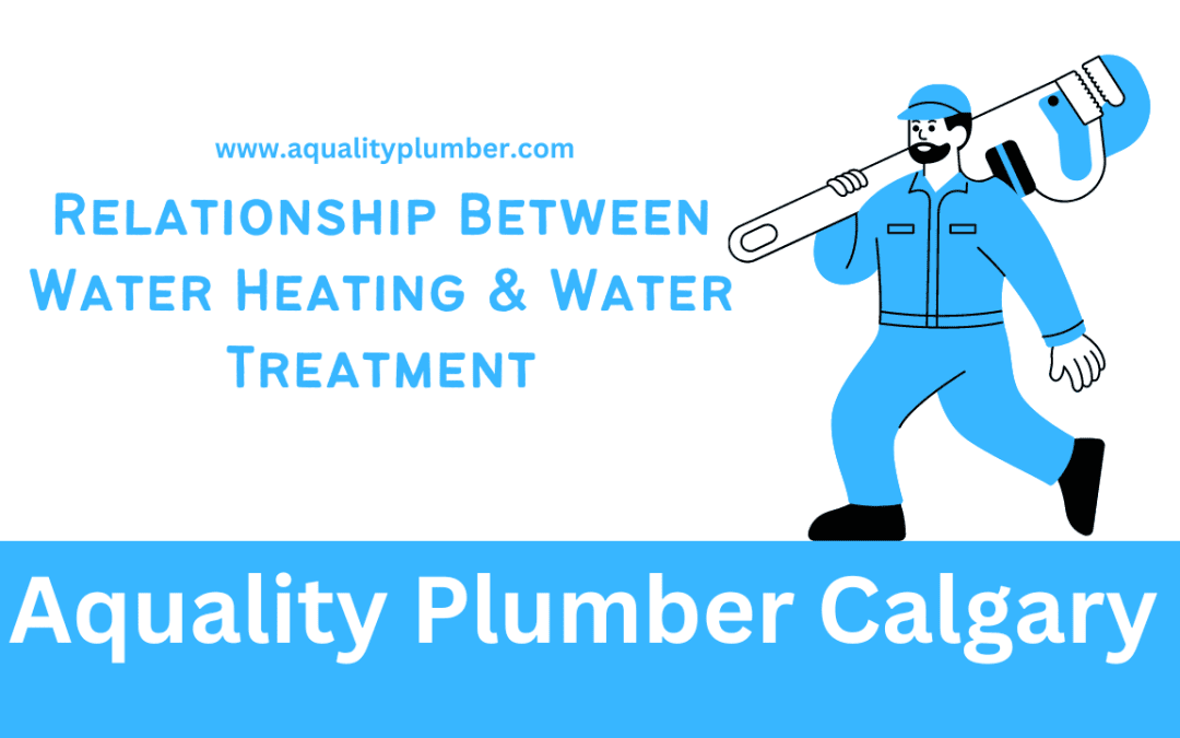 The Relationship Between Water Heating & Water Treatment
